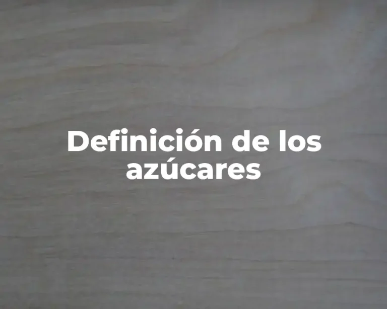 Definición de los azúcares