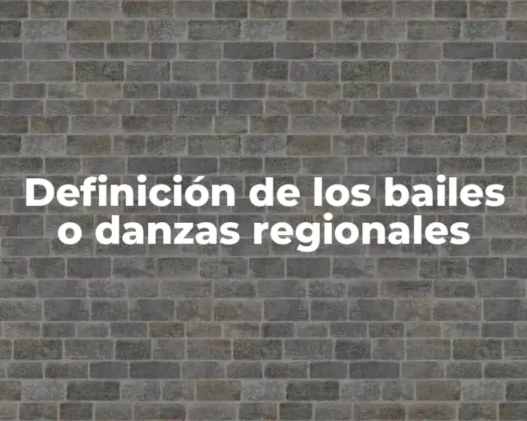 Definición de los bailes o danzas regionales