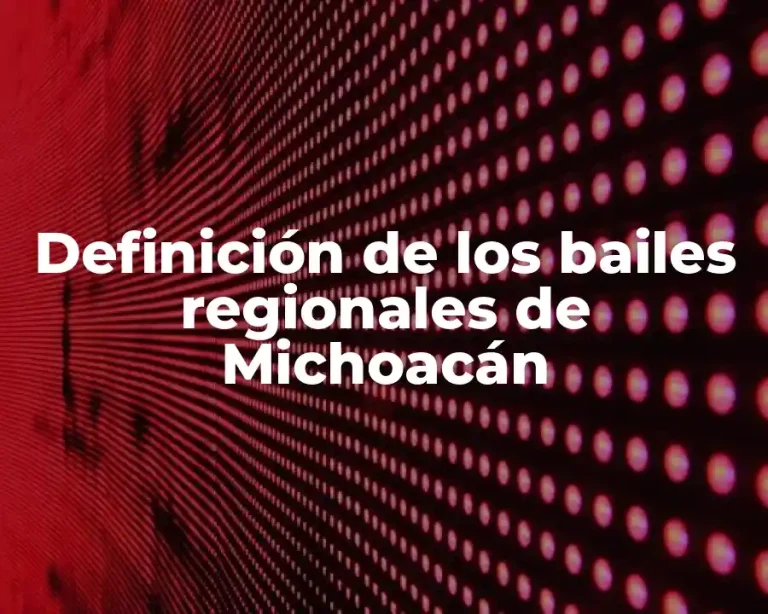 Definición de los bailes regionales de Michoacán