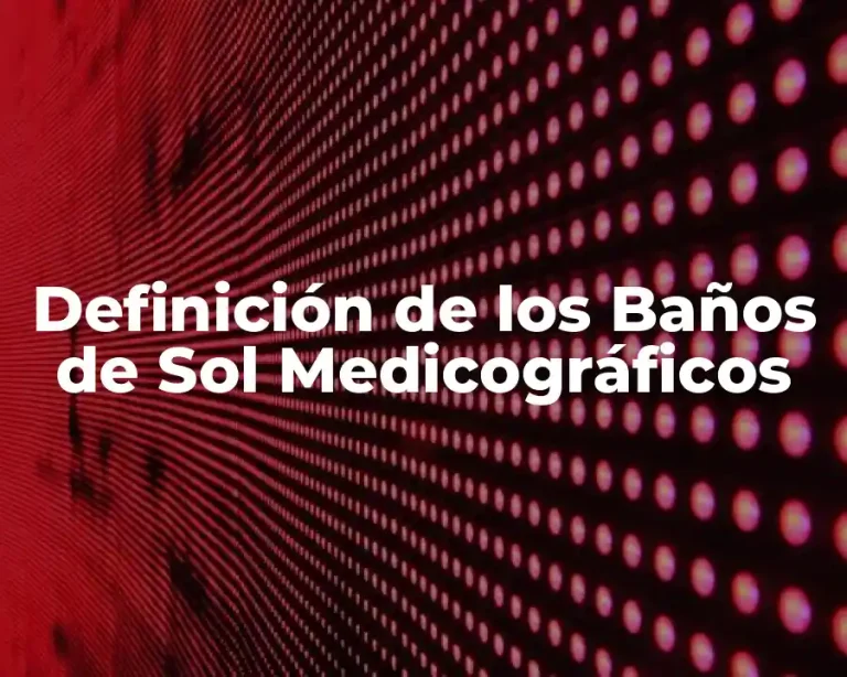 Definición de los Baños de Sol Medicográficos