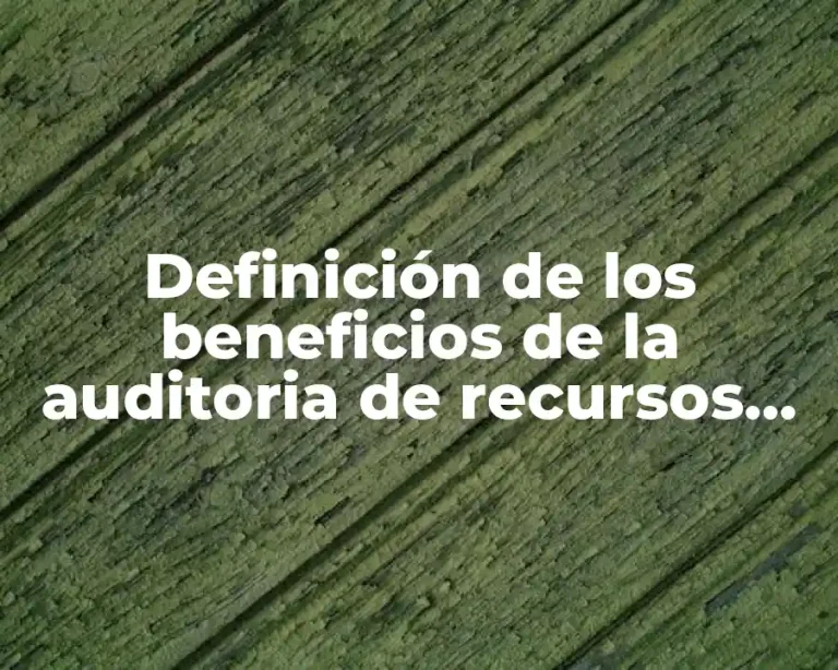 Definición de los beneficios de la auditoria de recursos humanos