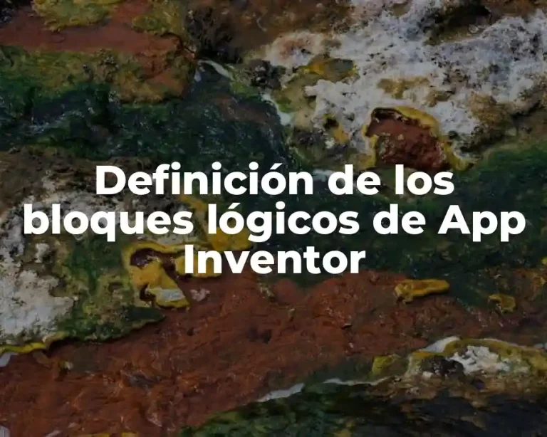 Definición de los bloques lógicos de App Inventor