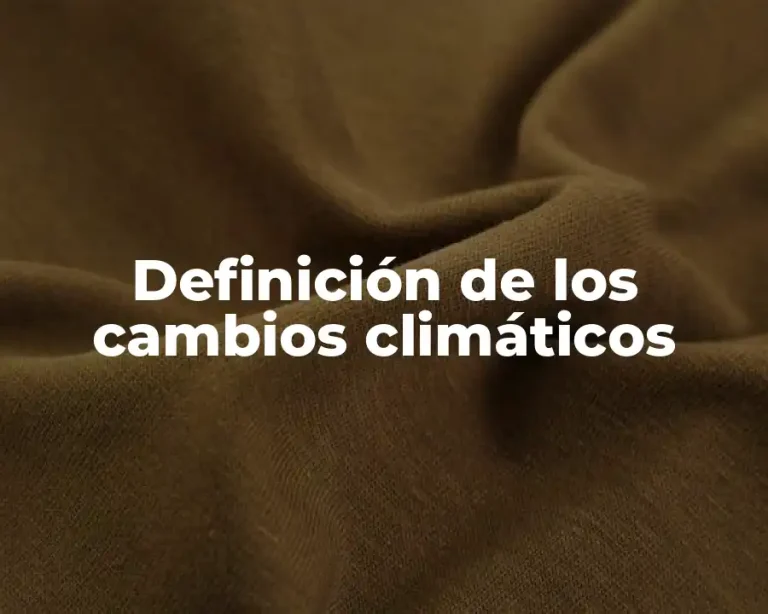 Definición de los cambios climáticos