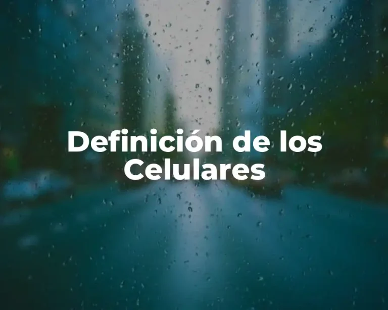 Definición de los Celulares