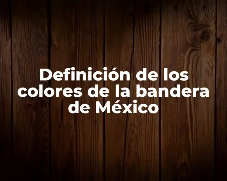Definición de los colores de la bandera de México