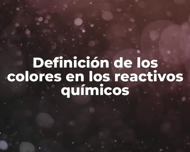 Definición de los colores en los reactivos químicos