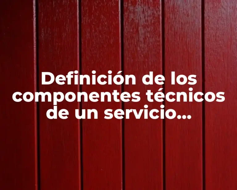 Definición de los componentes técnicos de un servicio administrativo