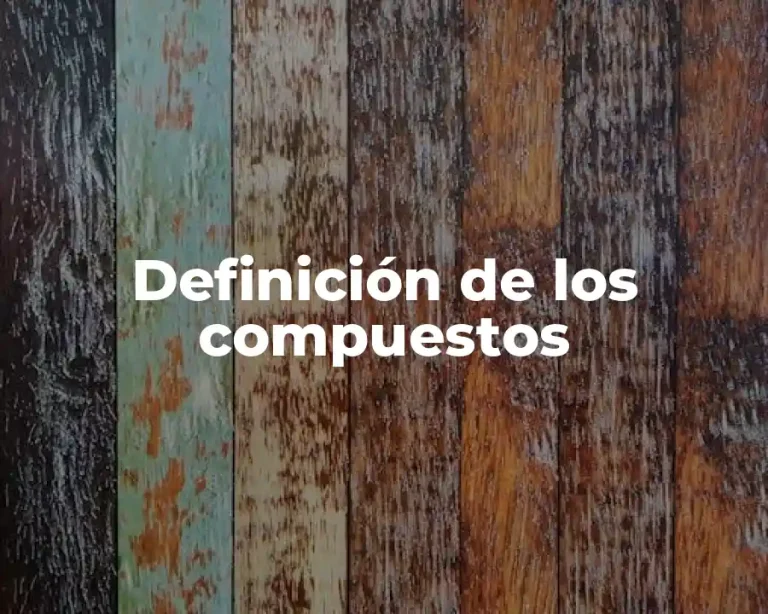 Definición de los compuestos