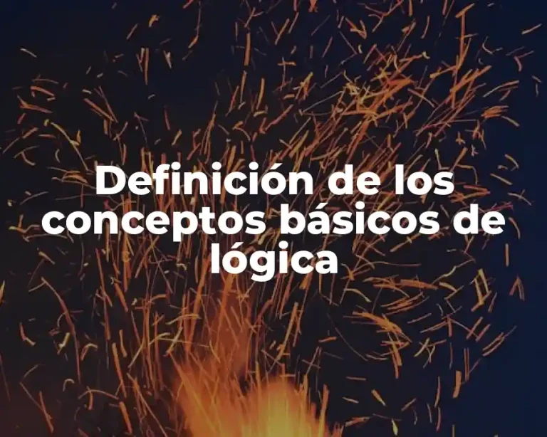 Definición de los conceptos básicos de lógica