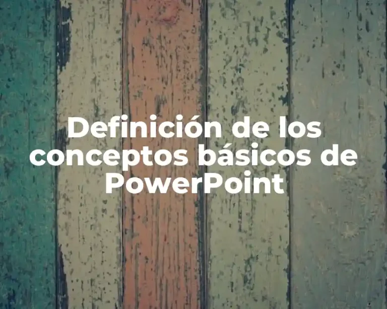 Definición de los conceptos básicos de PowerPoint