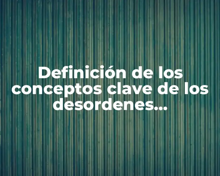 Definición de los conceptos clave de los desordenes alimenticios