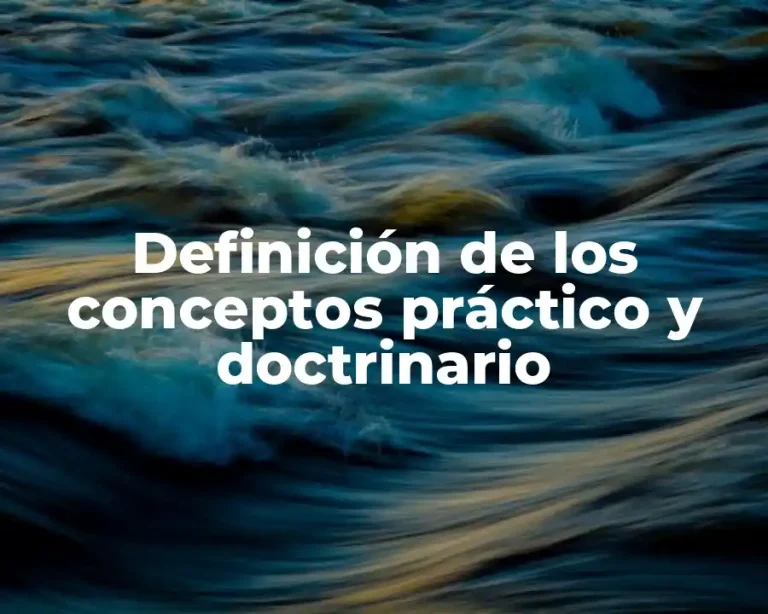Definición de los conceptos práctico y doctrinario