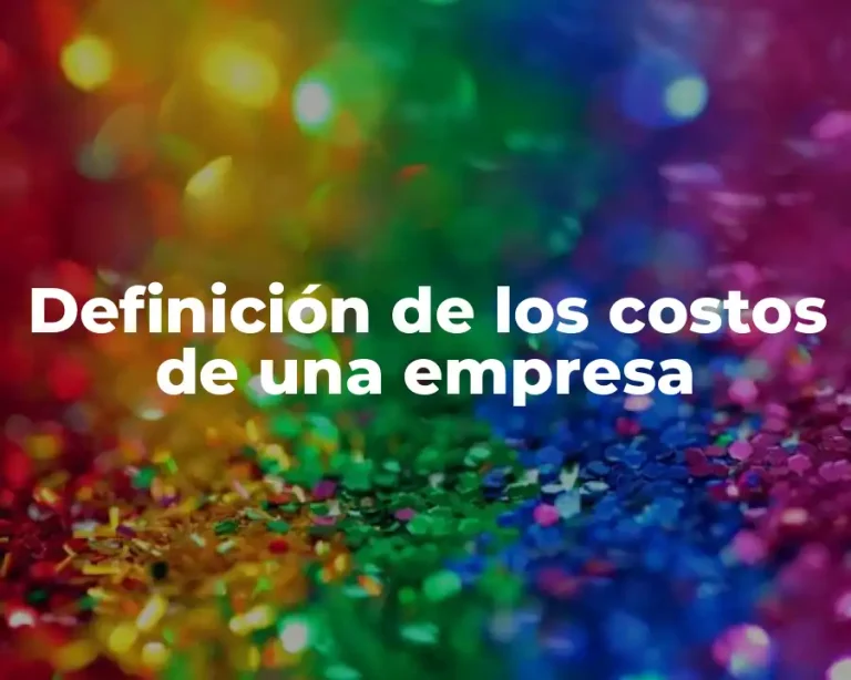 Definición de los costos de una empresa