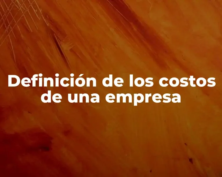 Definición de los costos de una empresa