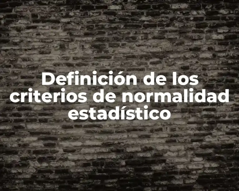 Definición de los criterios de normalidad estadístico