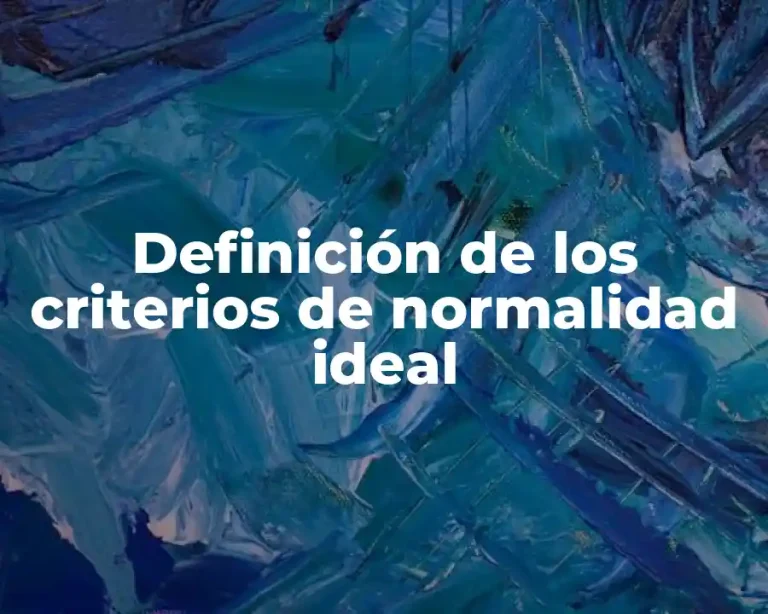 Definición de los criterios de normalidad ideal