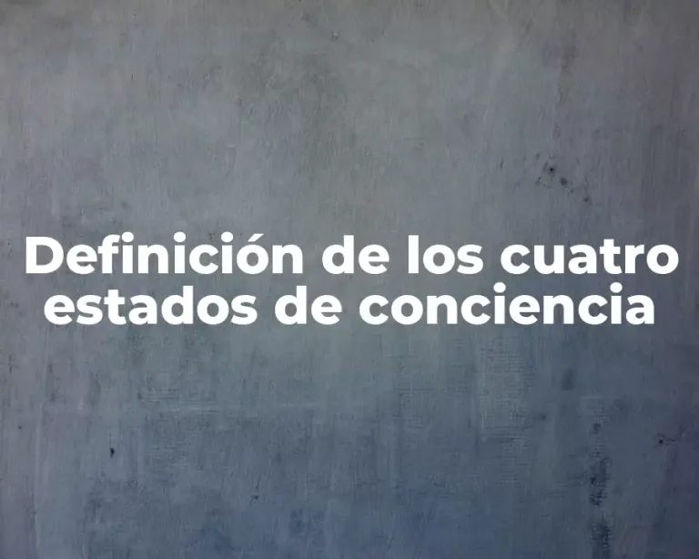 Definición de los cuatro estados de conciencia