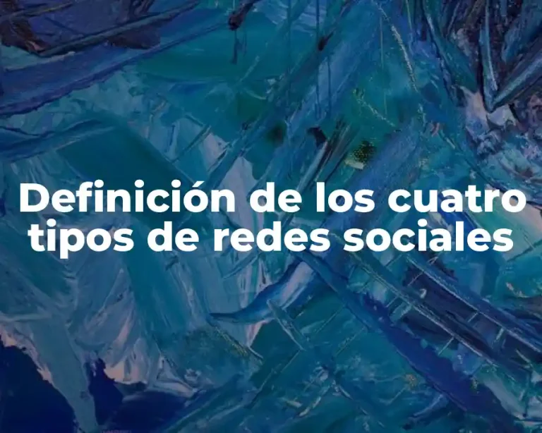 Definición de los cuatro tipos de redes sociales