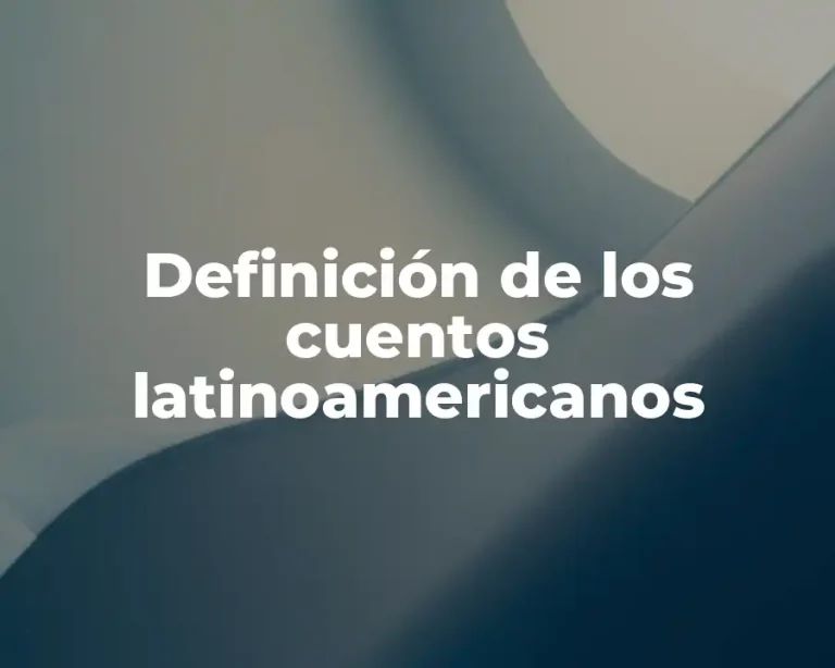 Definición de los cuentos latinoamericanos