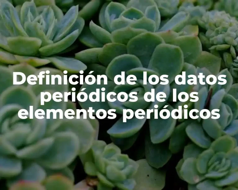 Definición de los datos periódicos de los elementos periódicos