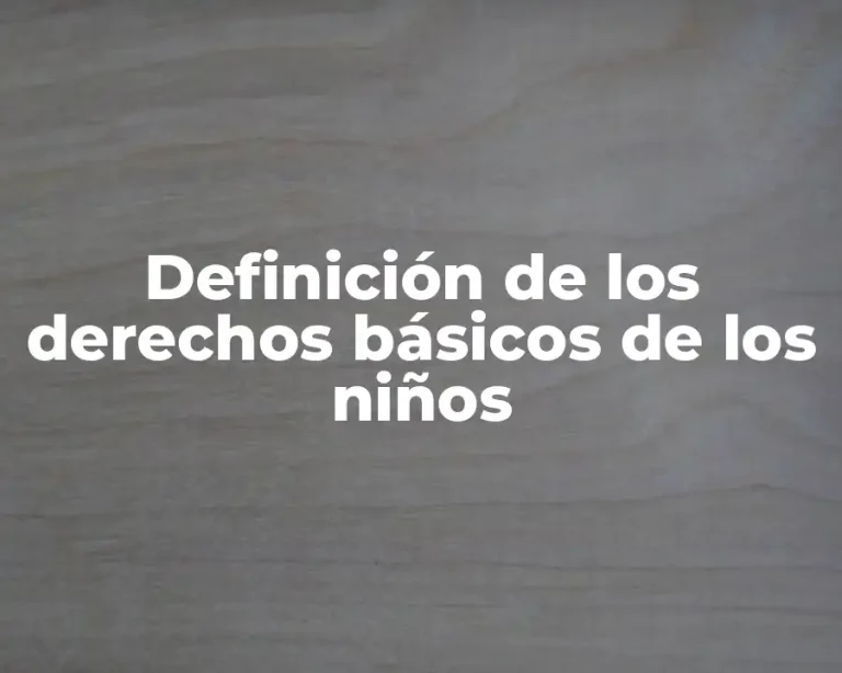Definición de los derechos básicos de los niños