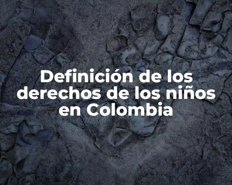 Definición de los derechos de los niños en Colombia