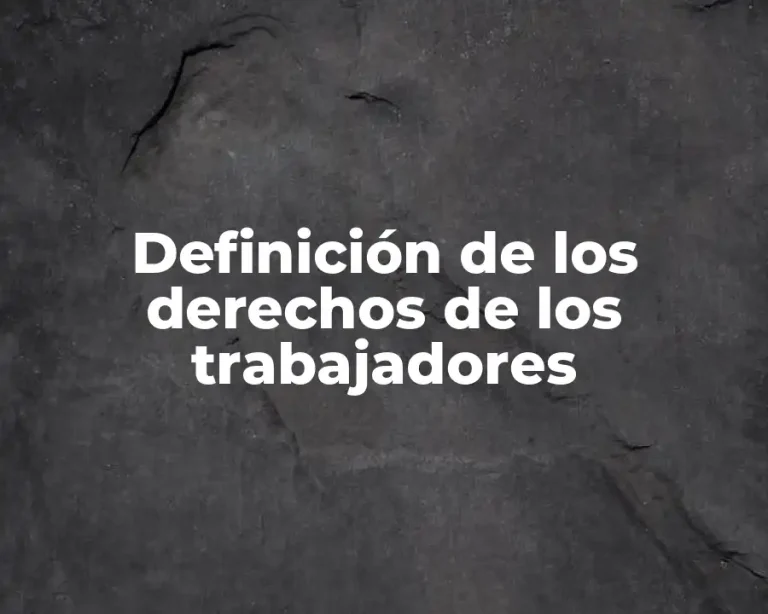 Definición de los derechos de los trabajadores