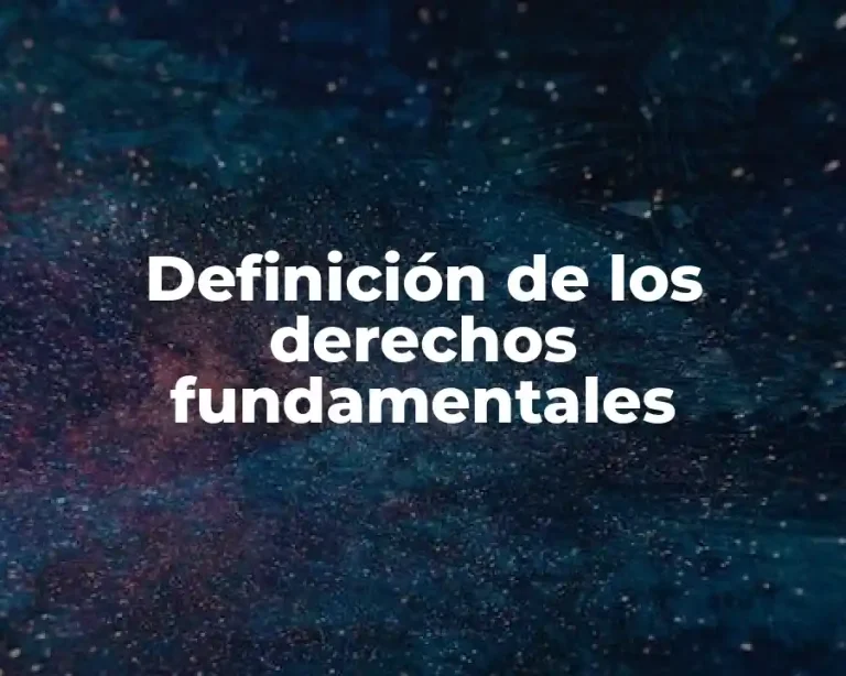 Definición de los derechos fundamentales