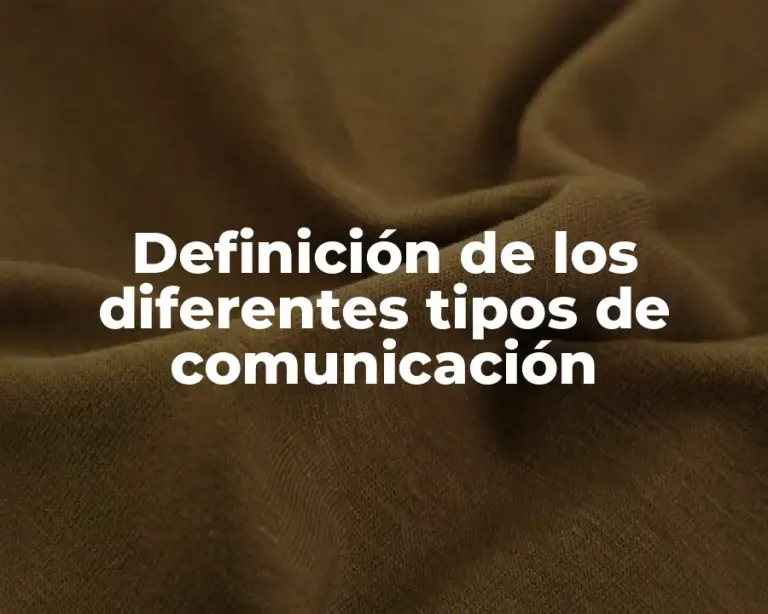 Definición de los diferentes tipos de comunicación