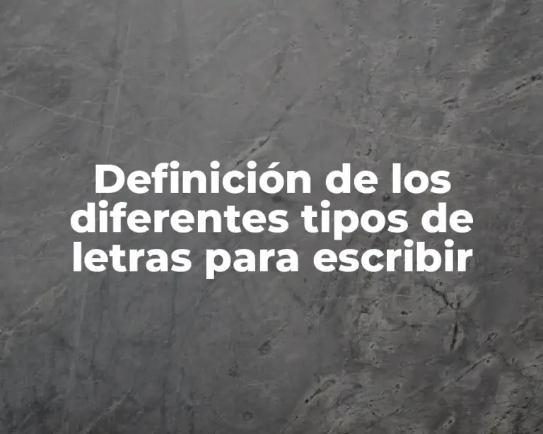 Definición de los diferentes tipos de letras para escribir