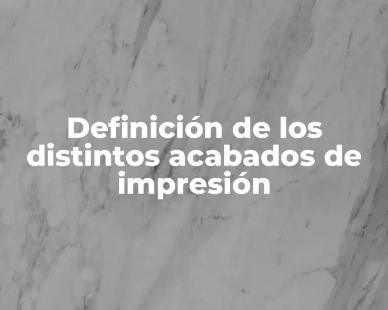Definición de los distintos acabados de impresión