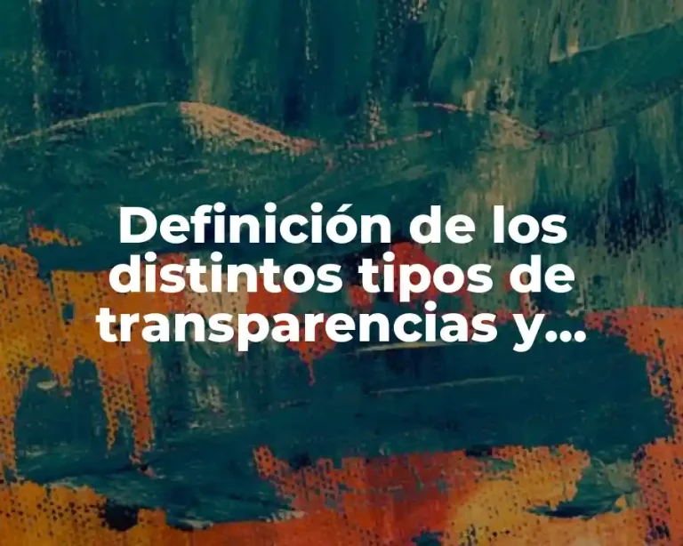 Definición de los distintos tipos de transparencias y quibres