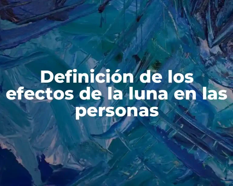 Definición de los efectos de la luna en las personas
