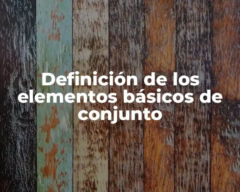 Definición de los elementos básicos de conjunto