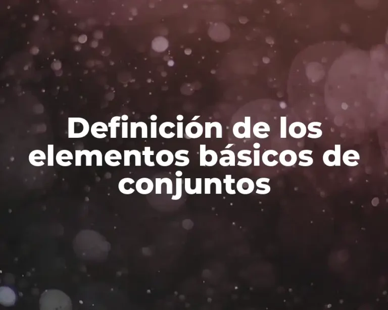 Definición de los elementos básicos de conjuntos