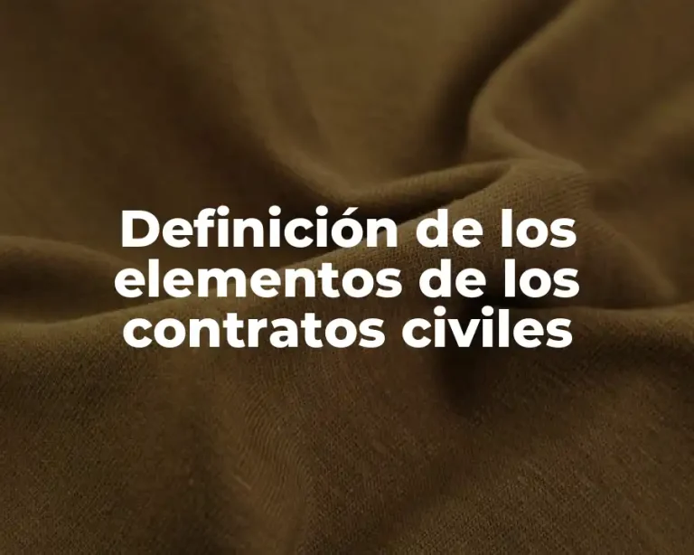 Definición de los elementos de los contratos civiles