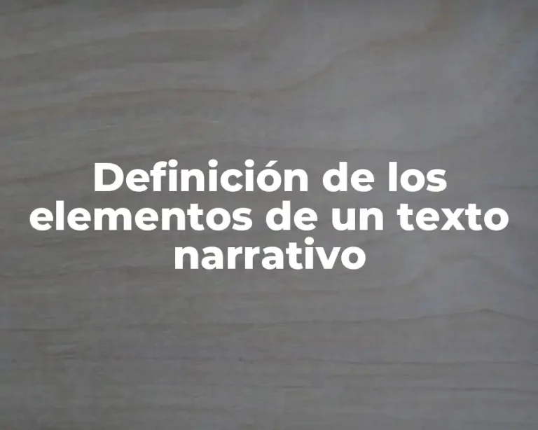 Definición de los elementos de un texto narrativo