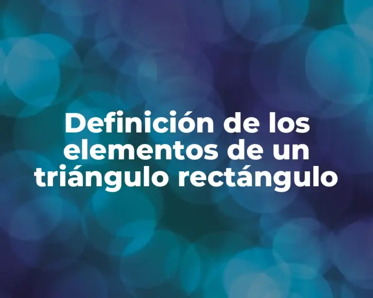 Definición de los elementos de un triángulo rectángulo