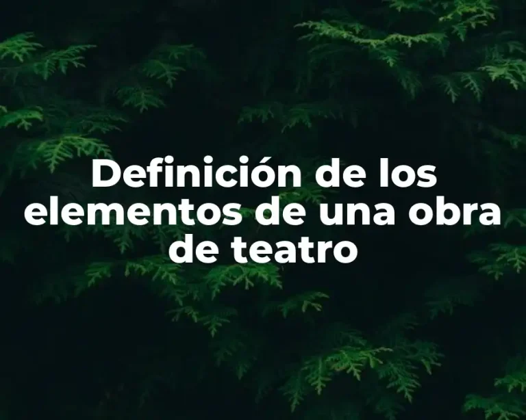 Definición de los elementos de una obra de teatro