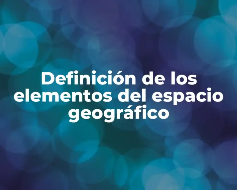 Definición de los elementos del espacio geográfico