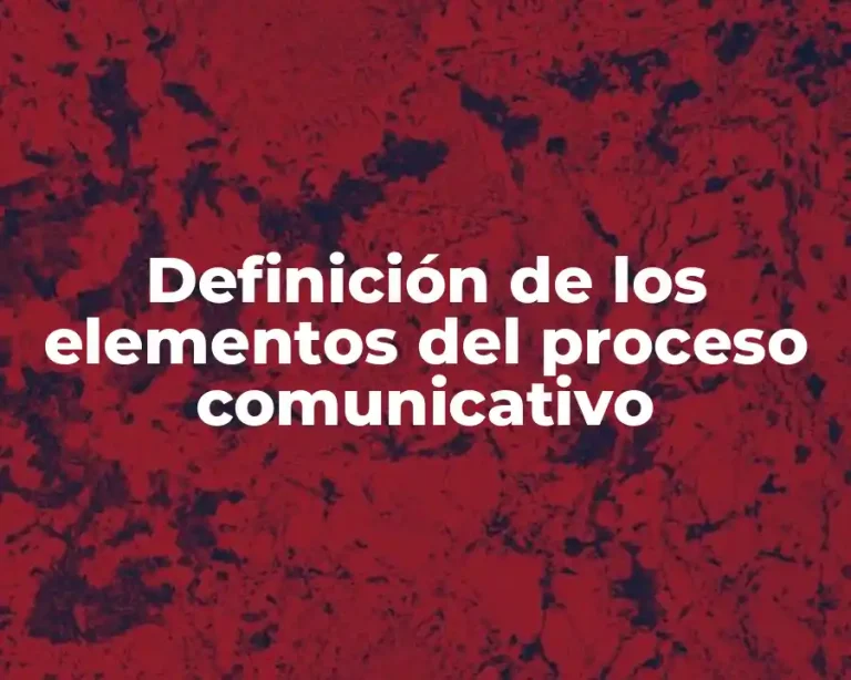 Definición de los elementos del proceso comunicativo