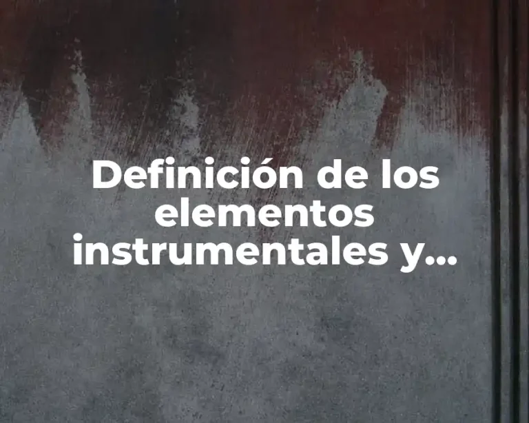 Definición de los elementos instrumentales y escenicos