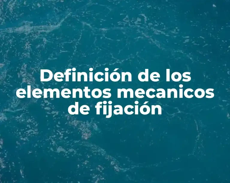 Definición de los elementos mecanicos de fijación