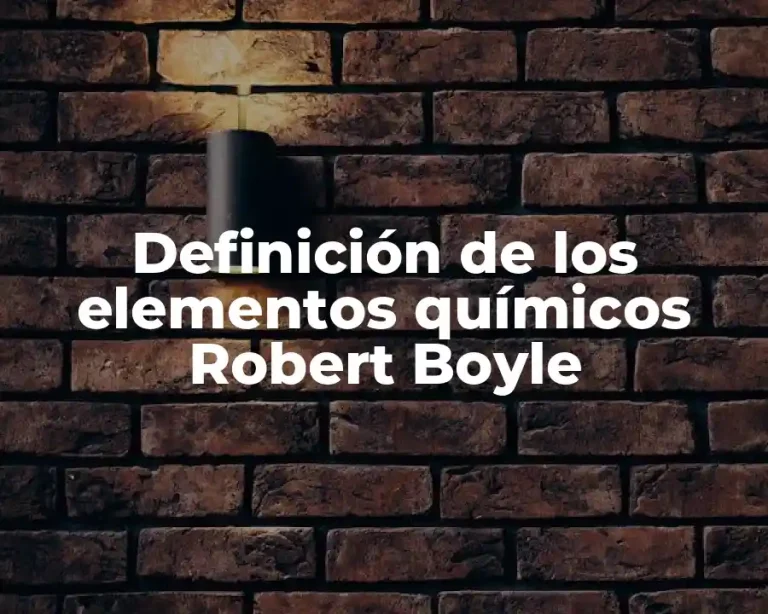 Definición de los elementos químicos Robert Boyle
