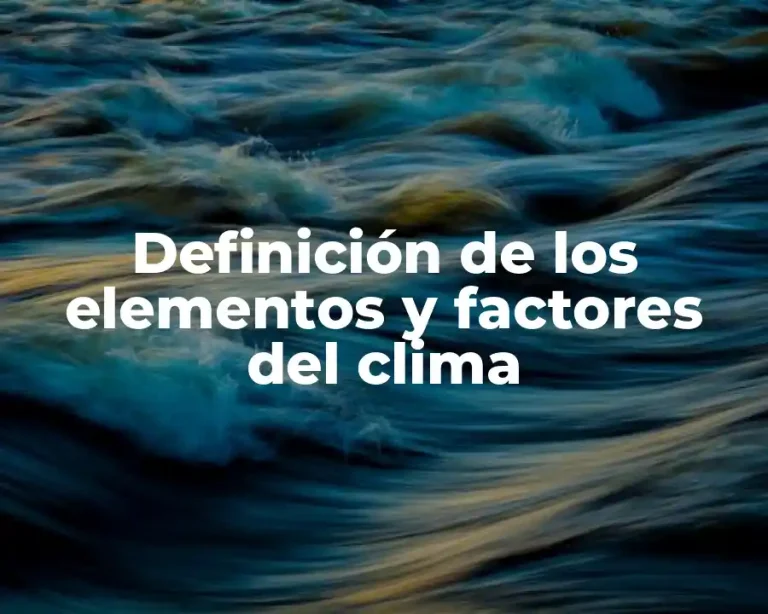 Definición de los elementos y factores del clima