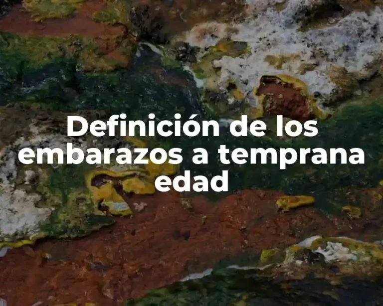 Definición de los embarazos a temprana edad