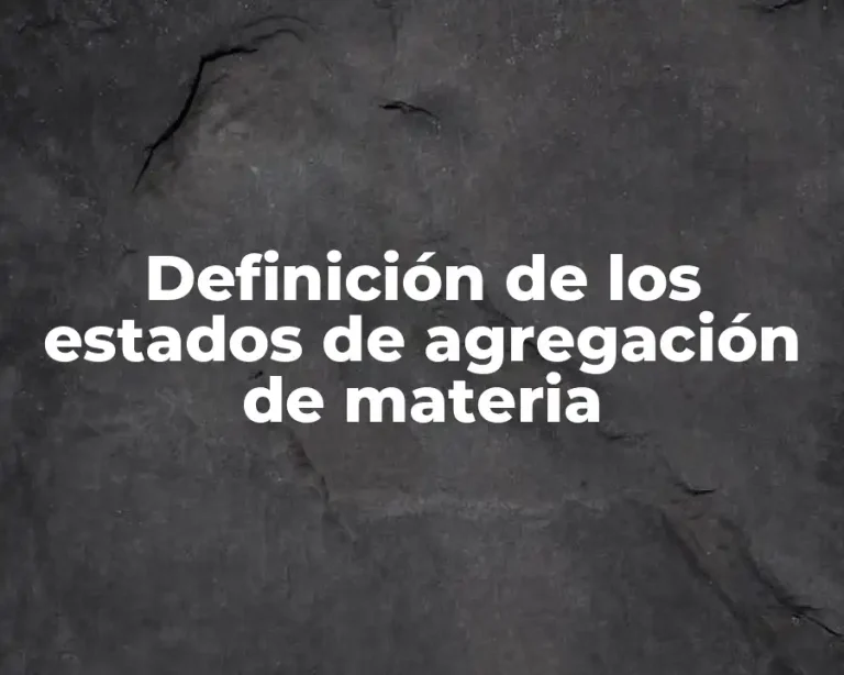 Definición de los estados de agregación de materia