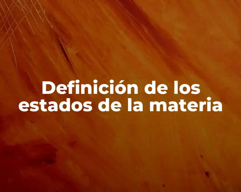 Definición de los estados de la materia