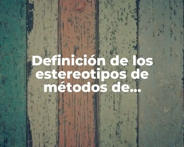 Definición de los estereotipos de métodos de investigación