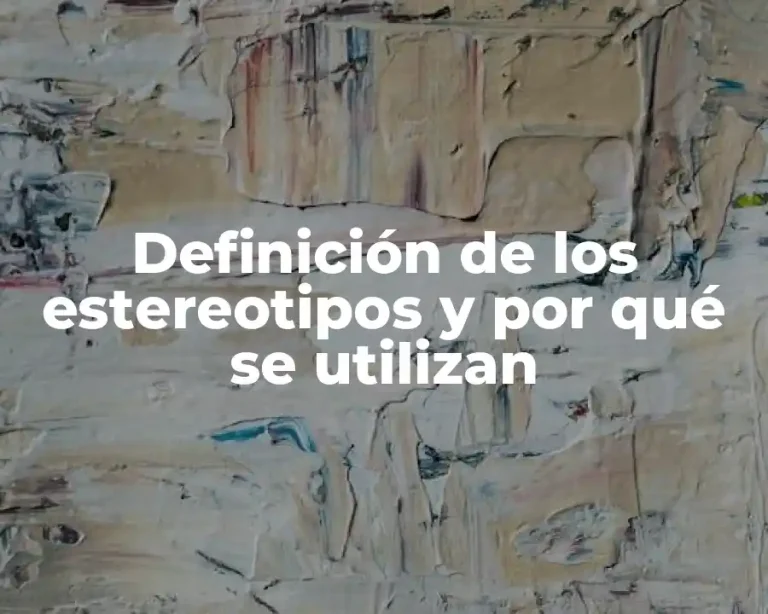 Definición de los estereotipos y por qué se utilizan